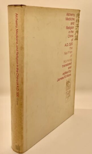 Alchemy, Medicine, and Religion in the China of A.D. 320 Translated by James Ware