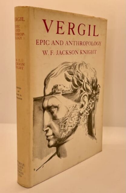 Vergil: Epic and Anthropology, Comprising Vergil's Troy, Cumean Gates and The Holy City of the East by W. F. Jackson Knight