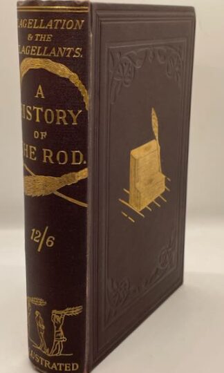 Flagellation and the Flagellants: A History of the Rod in All Countries From the Earliest Period to the Present Time by Wm. Cooper