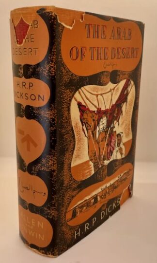 The Arab of the Desert: A Glimpse Into Badawin Life in Kuwait and Sau'di Arabia by H.R.P. Dickson