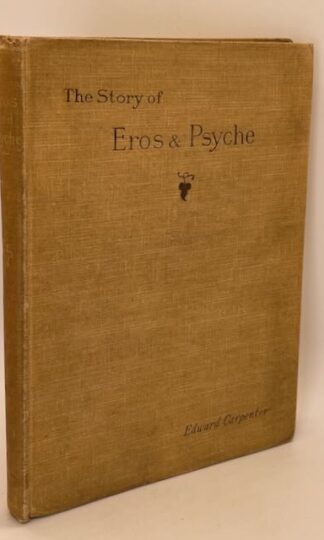 The Story of Eros and Psyche from Apuleius and the First Book of the Iliad of Homer done into English by Edward Carpenter