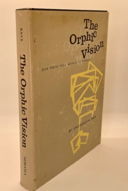 The Orphic Vision: Seer Poets from Novalis to Rimbaud by Gwendolyn Bays