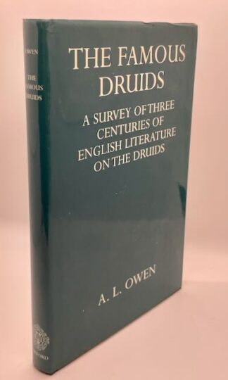 The Famous Druids: A Survey of Three Centuries of English Literature on the Druids by A.L. Owen