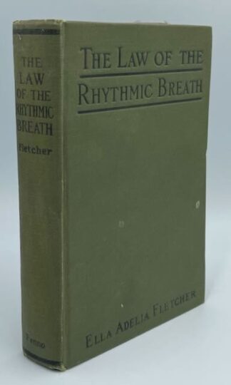 The Law of the Rhythmic Breath: Teaching the Generation, Conservation, and Control of Vital Force by Ella Adelia Fletcher