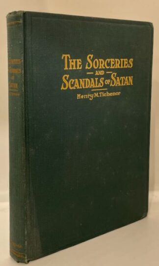 The Sorceries and Scandals of Satan by Henry M. Tichenor