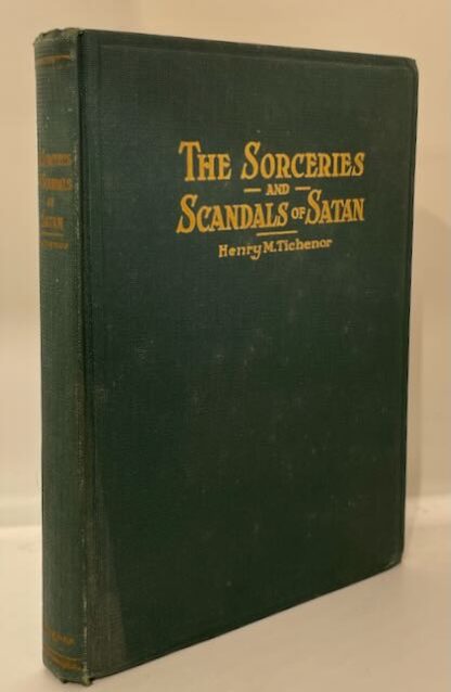 The Sorceries and Scandals of Satan by Henry M. Tichenor