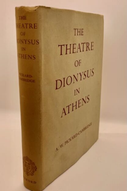 The Theatre of Dionysus in Athens by A. W. Pickard-Cambridge