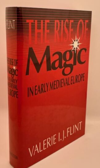 The Rise of Magic in Early Medieval Europe by Valerie I.J. Flint