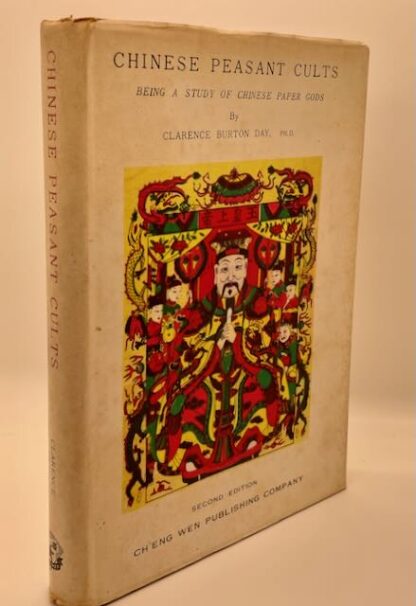 Chinese Peasant Cults: Being a Study of Chinese Paper Gods by Clarence Burton Day
