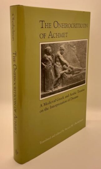 The Oneirocriticon of Achmet: A Medieval Greek and Arabic Treatise on the Interpretation of Dreams translated by Steven M. Oberhelman