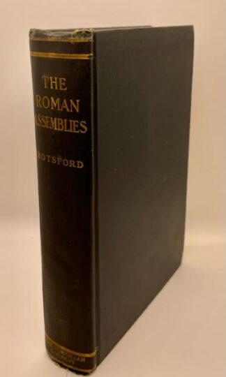 The Roman Assemblies: From Their Origin to the End of the Republic by George Willis Botsford
