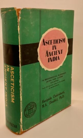 Asceticism in Ancient India in Brahmanical, Buddhist, Jain and Ajivika Societies from the Earliest Times to the Period of Sankaracharya by Haripada Chakraborti