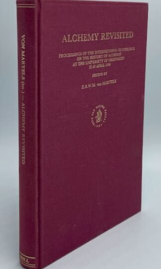 Alchemy Revisited: Proceedings of the International Conference on the History of Alchemy at the University of Groningen, 17 - 19 April 1989 by Z.R.W.M. von Martels