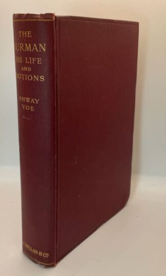 The Burman: His Life and Notions by Shway Yoe