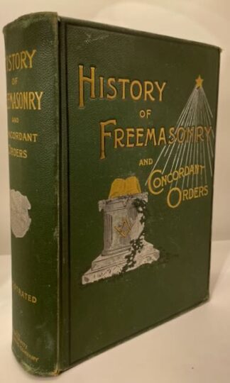 History of the Ancient and Honorable Fraternity of Free and Accepted Masons, and Concordant Orders, edited by Henry Stillson
