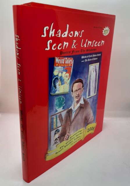 Shadows Seen and Unseen: Poetry from the Shadows: Works of Clark Ashton Smith, by Raymond L. F. Johnson with Ardath W. Winterowd