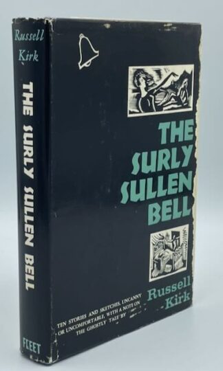 The Surly Sullen Bell: Ten Stories and Sketches, Uncanny or Uncomfortable, with a note on The Ghostly Tale by Russell Kirk