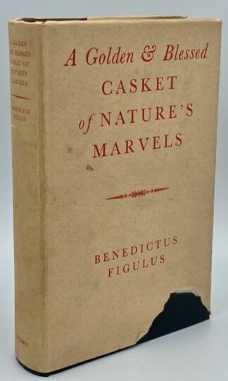 A Golden & Blessed Casket of Nature’s Marvels by Benedictus Figulus