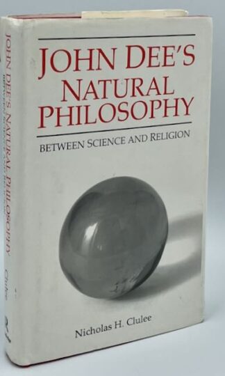 John Dee’s Natural Philosophy: Between Science and Religion by Nicholas H. Clulee