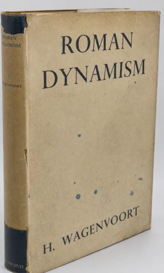 Roman Dynamism: Studies in Ancient Roman Thought, Language and Custom by Hendrik Wagenvoort