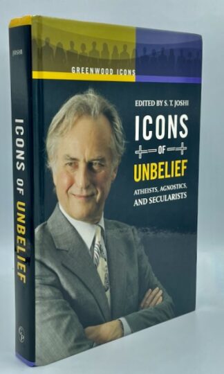 Icons of Unbelief: Atheists, Agnostics, and Secularists, edited by S. T. Joshi
