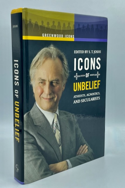 Icons of Unbelief: Atheists, Agnostics, and Secularists, edited by S. T. Joshi